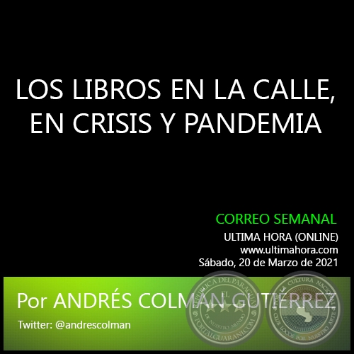 LOS LIBROS EN LA CALLE, EN CRISIS Y PANDEMIA - Por ANDRÉS COLMÁN GUTIÉRREZ - Sábado, 20 de Marzo de 2021